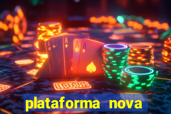 plataforma nova pagando muito